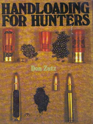 Item #8870 HANDLOADING FOR HUNTERS. Don Zutz