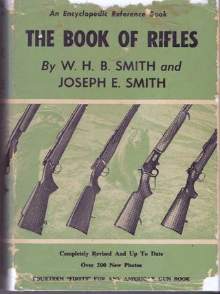 Item #8915 THE BOOK OF RIFLES. W. H. B. Smith, Joseph E. Smith