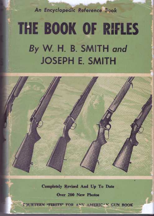 Item #8915 THE BOOK OF RIFLES. W. H. B. Smith, Joseph E. Smith.
