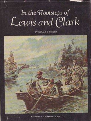 Item #8935 IN THE FOOTSTEPS OF LEWIS AND CLARK. Gerald S. Snyder