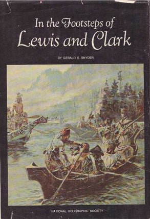 Item #8935 IN THE FOOTSTEPS OF LEWIS AND CLARK. Gerald S. Snyder