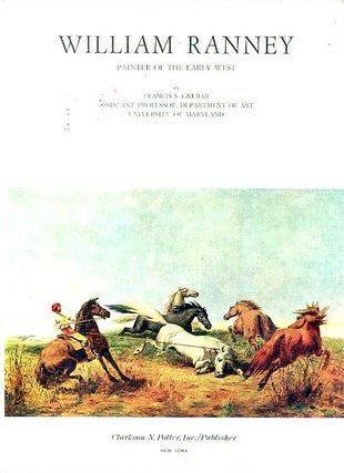 Item #9347 WILLIAM RANNEY.; Painter of the Early West. Francis S. Grubar